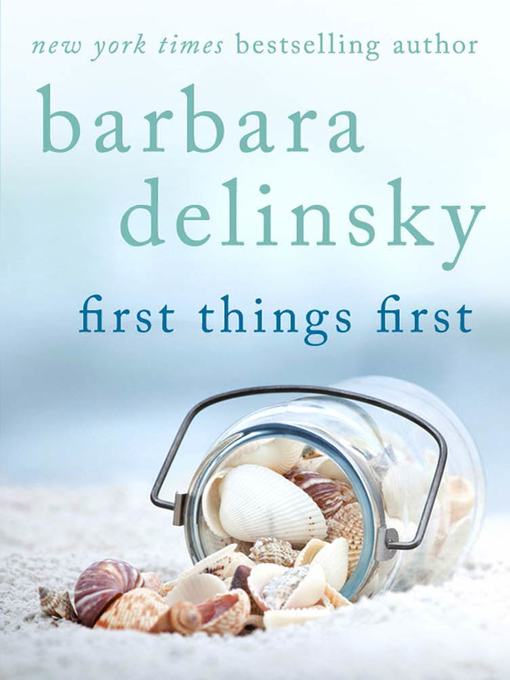 Title details for First Things First by Barbara Delinsky - Available